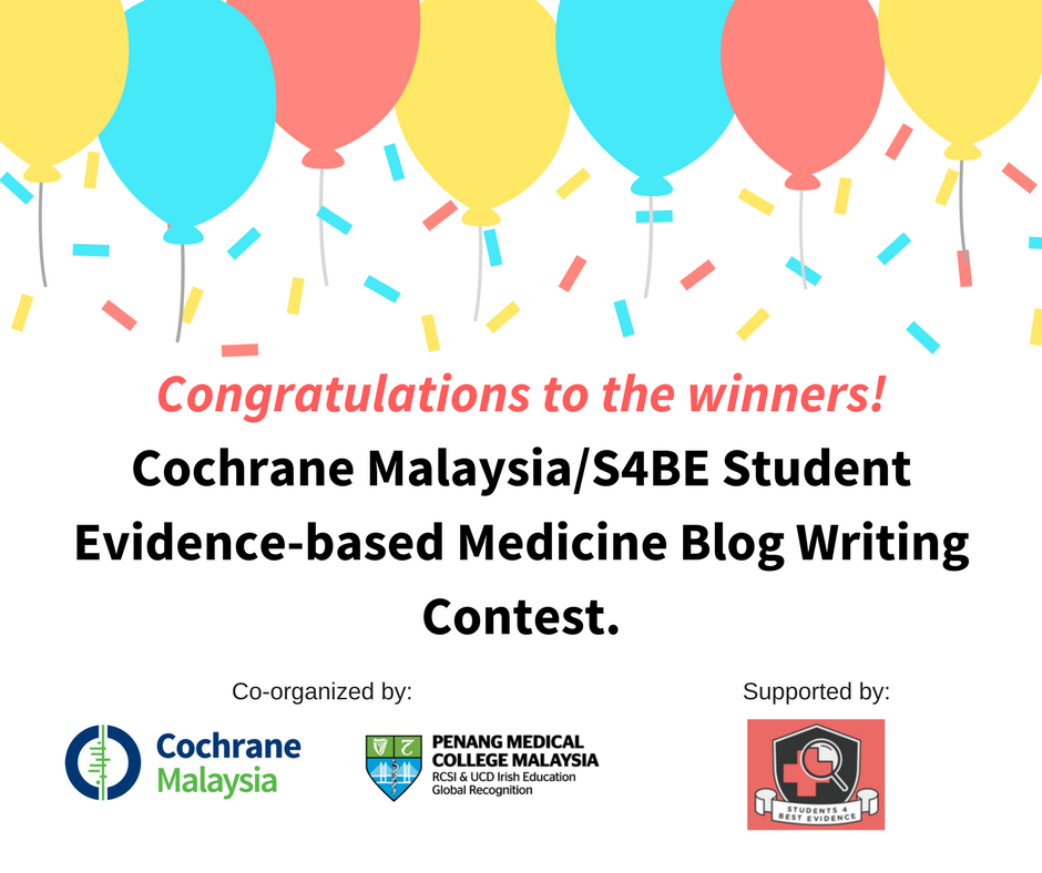 Announcing The Winners Of The Cochrane Malaysia Evidence Based Medicine Blog Writing Competition Students 4 Best Evidence